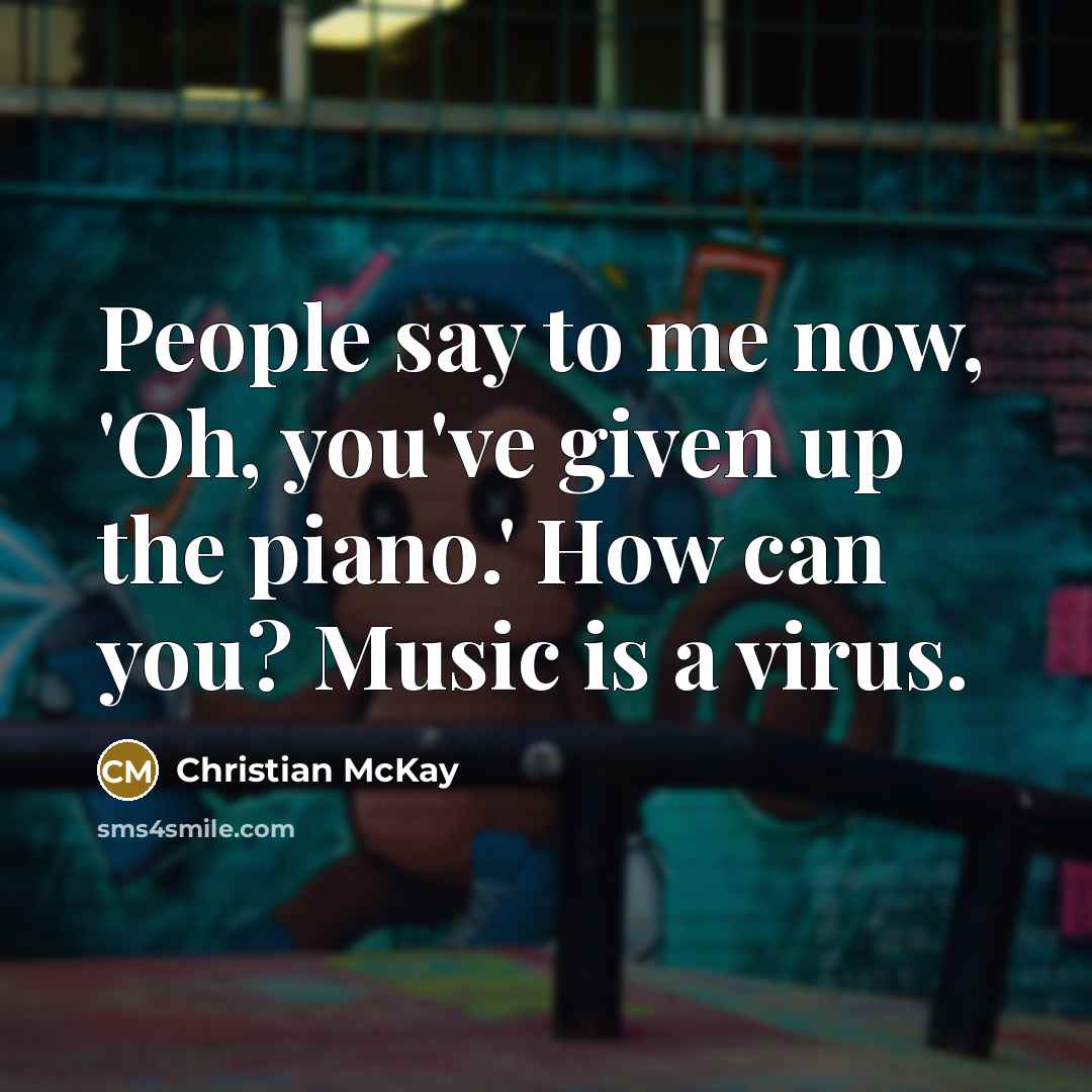 “People say to me now, 'Oh, you've given up the…” quote by Christian McKay