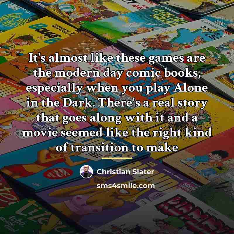 “It's almost like these games are the modern day comic…” quote by Christian Slater