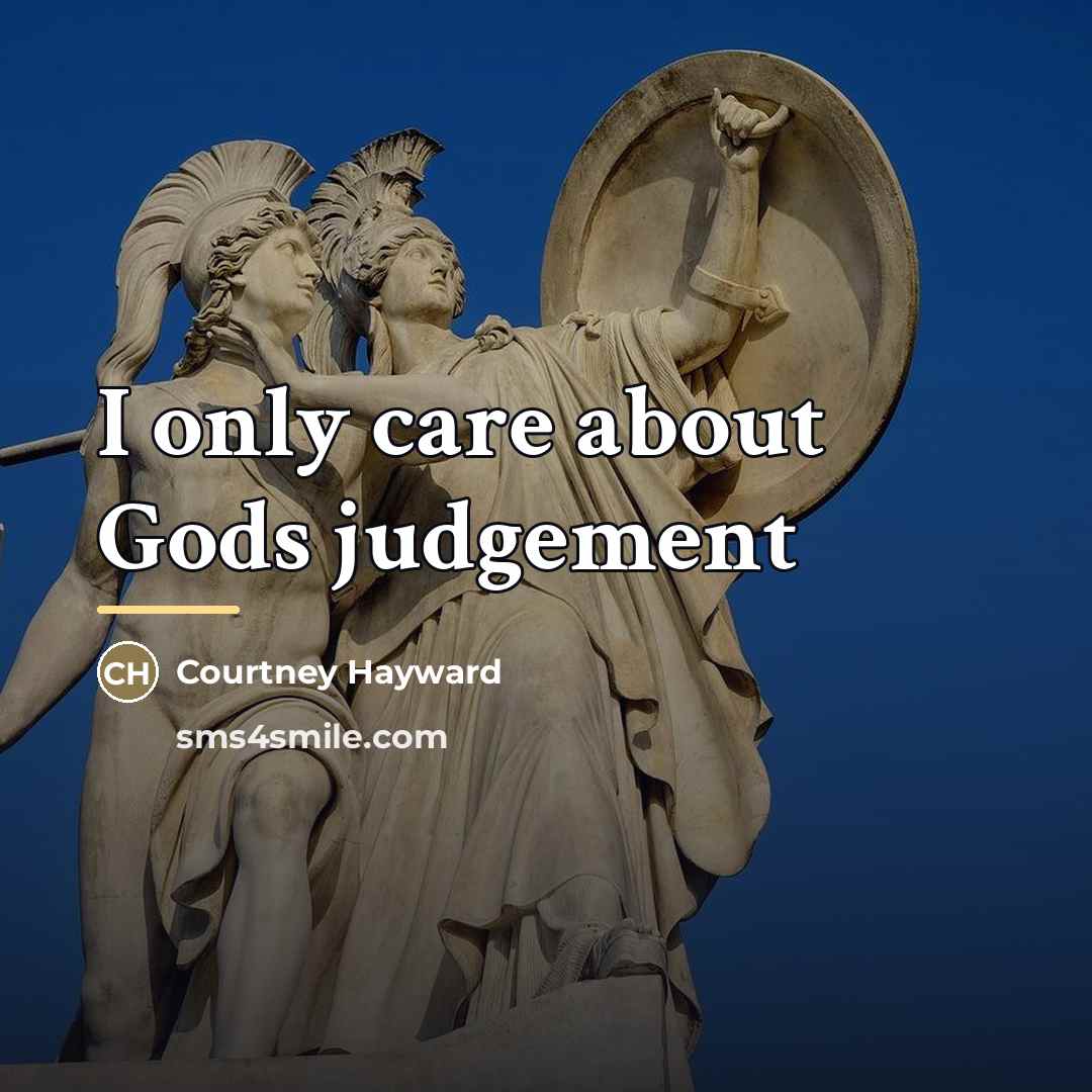 “I only care about Gods judgement…” quote by Courtney Hayward