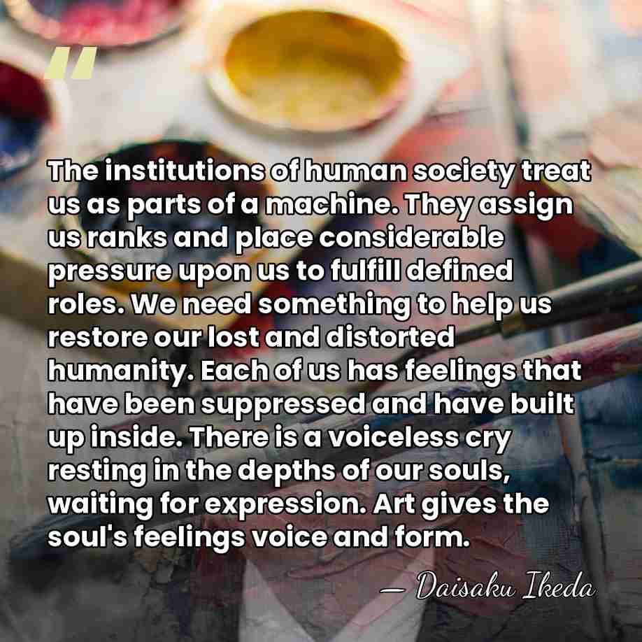 The institutions of human society treat us as parts of a machine.&hellip; - Daisaku Ikeda