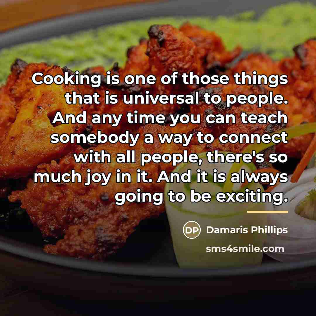 “Cooking is one of those things that is universal to…” quote by Damaris Phillips
