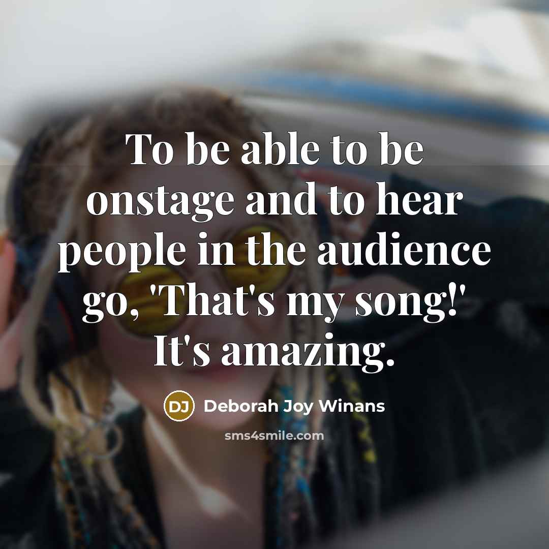 “To be able to be onstage and to hear people…” quote by Deborah Joy Winans