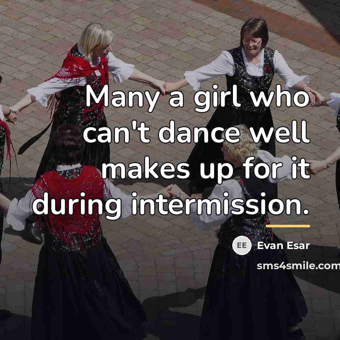 “Many a girl who can't dance well makes up for…” quote by Evan Esar