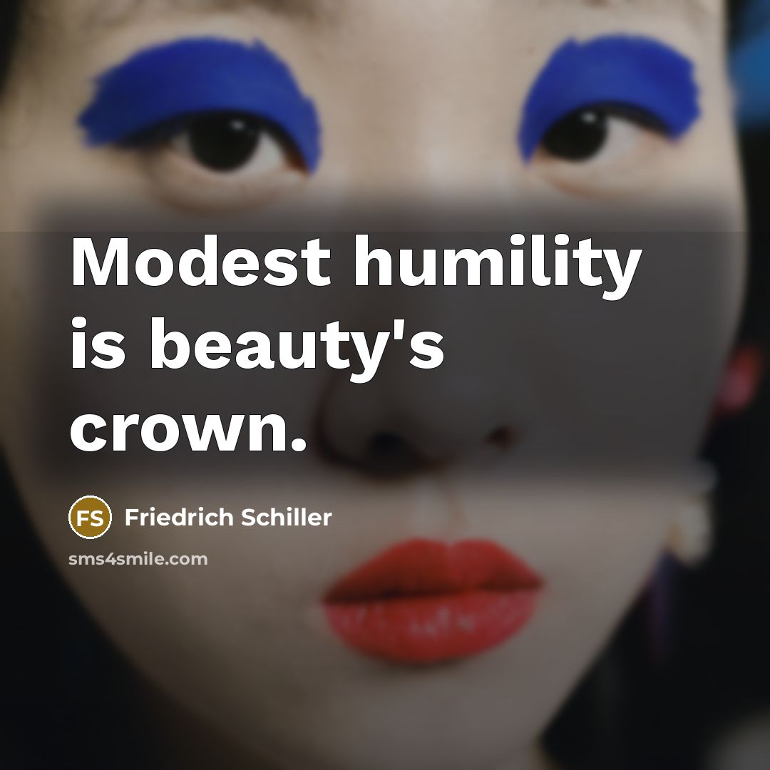 “Modest humility is beauty's crown.…” quote by Friedrich Schiller