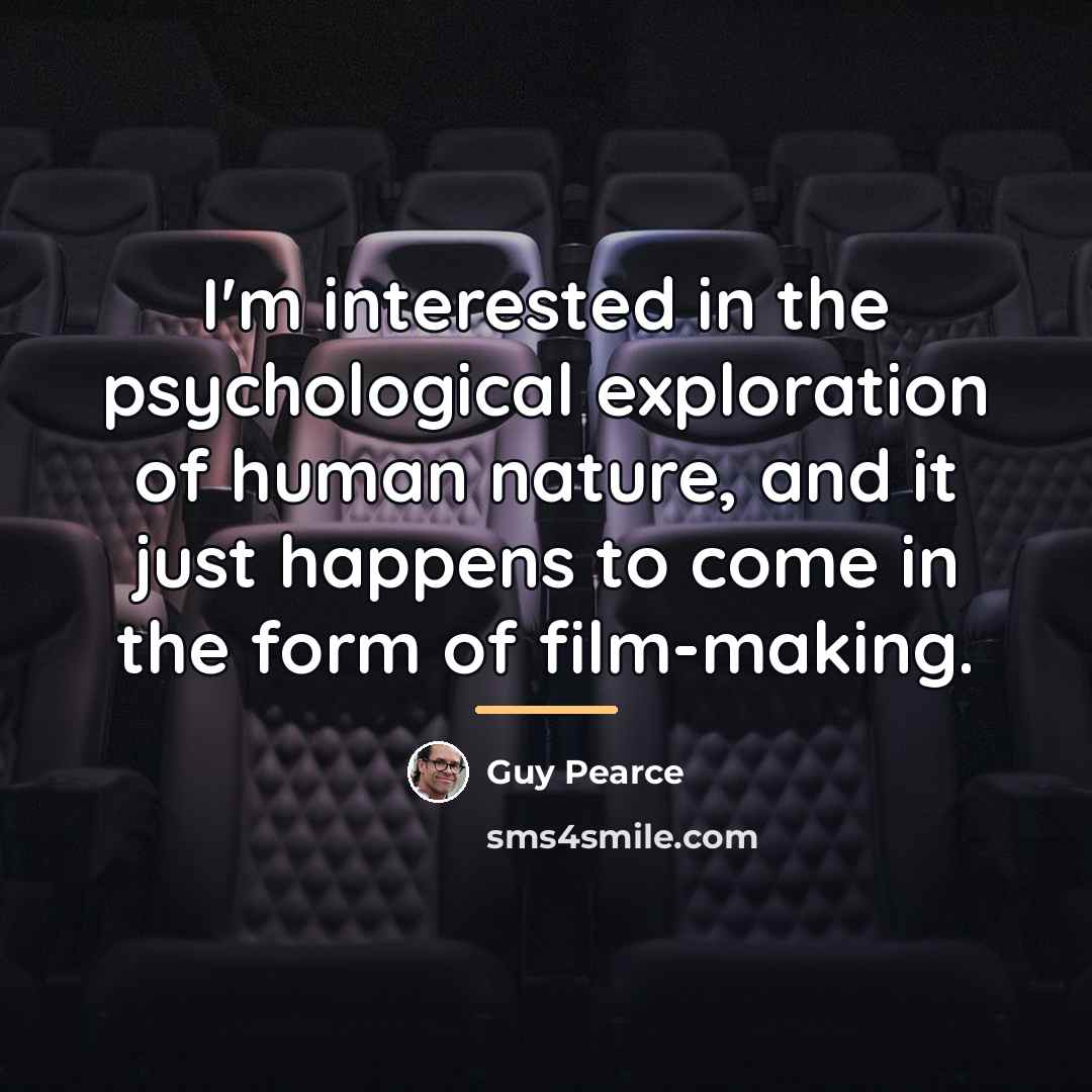 “I'm interested in the psychological exploration of human nature, and…” quote by Guy Pearce