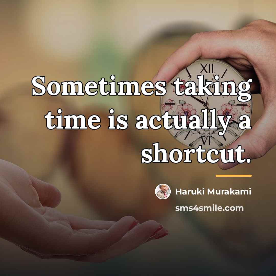 “Sometimes taking time is actually a shortcut.…” quote by Haruki Murakami