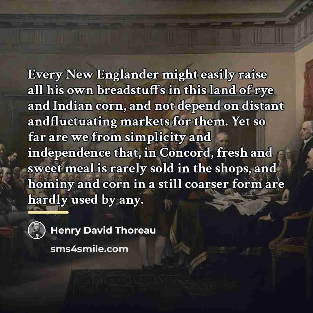 “Every New Englander might easily raise all his own breadstuffs…” quote by Henry David Thoreau