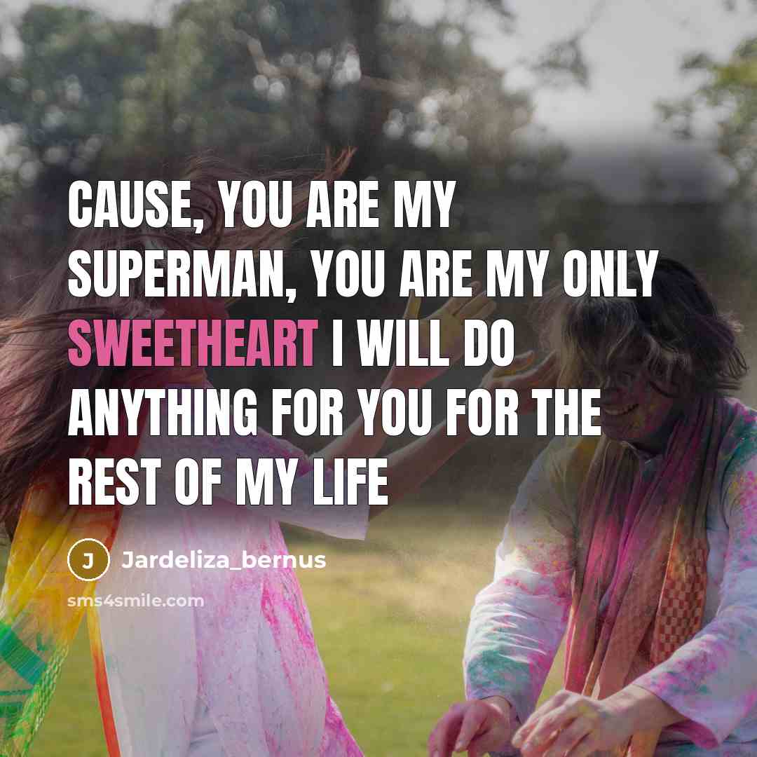 “Cause, you are my superman, you are my only sweetheart…” quote by Jardeliza_bernus