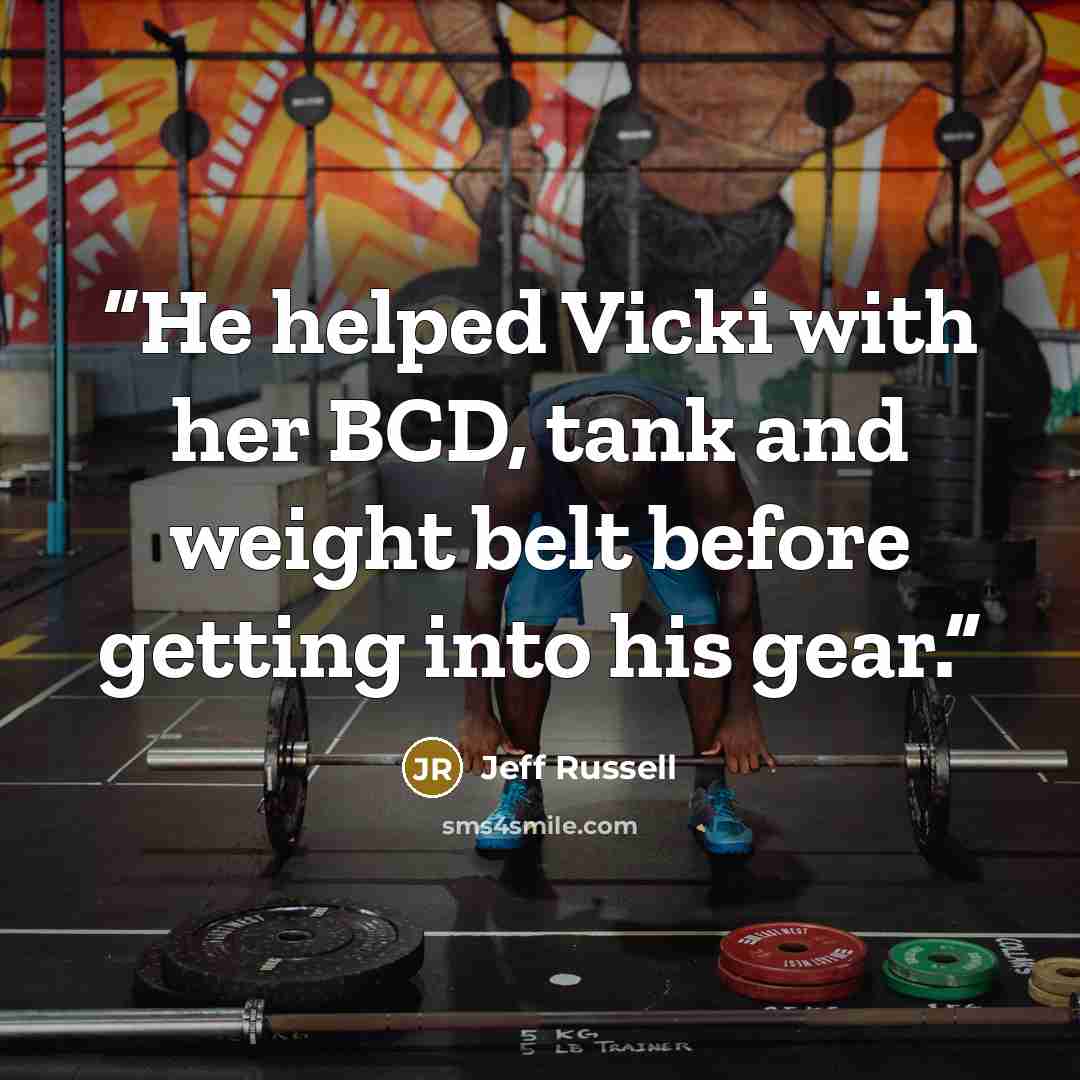 “He helped Vicki with her BCD, tank and weight belt before getting into his gear.” quote by Jeff Russell