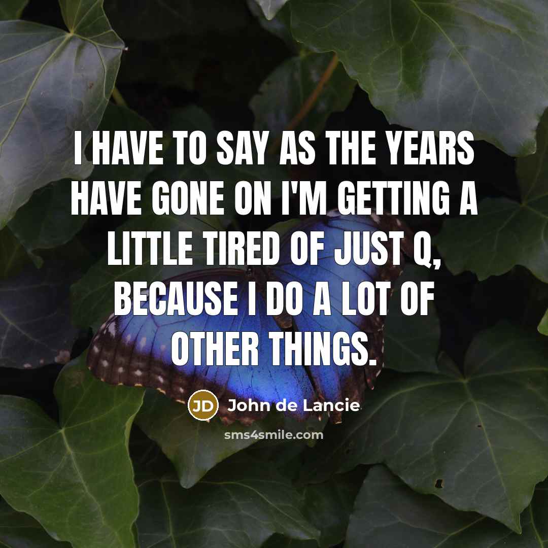 “I have to say as the years have gone on…” quote by John de Lancie