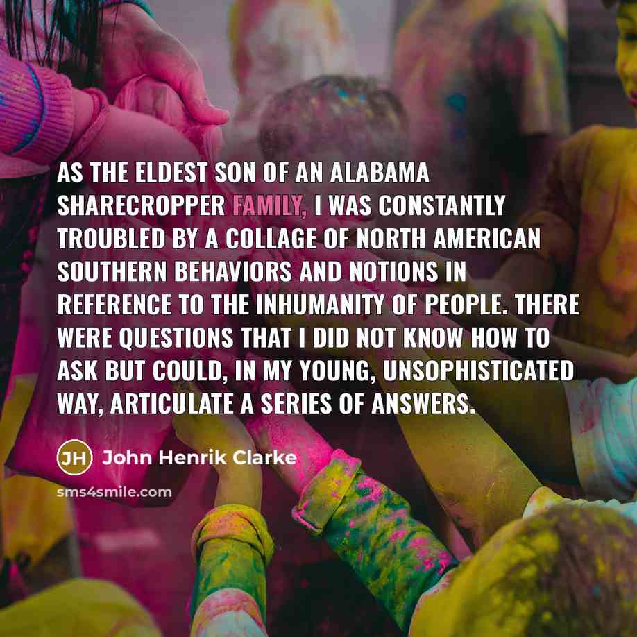 “As the eldest son of an Alabama sharecropper family, I…” quote by John Henrik Clarke