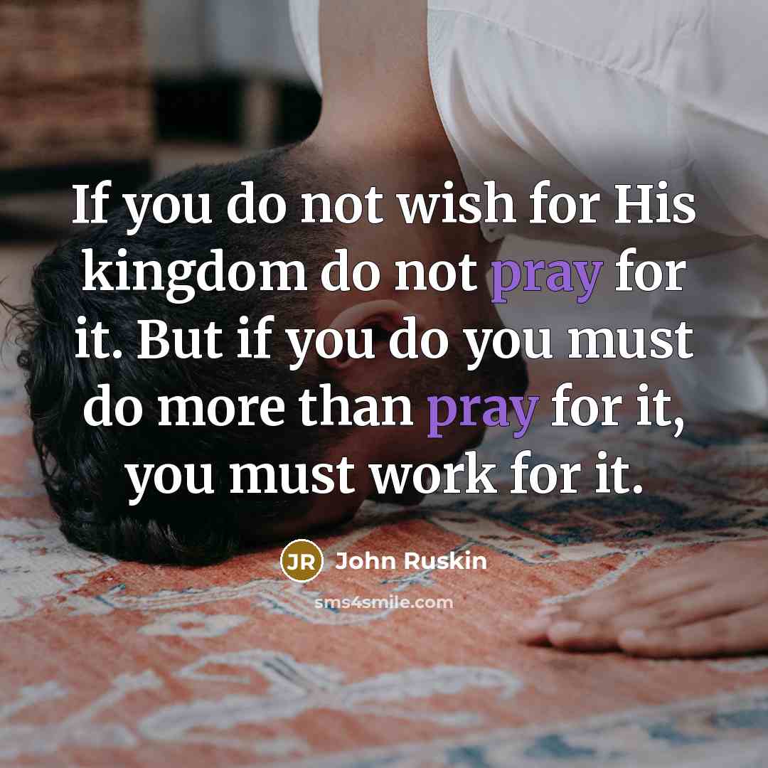 “If you do not wish for His kingdom do not…” quote by John Ruskin
