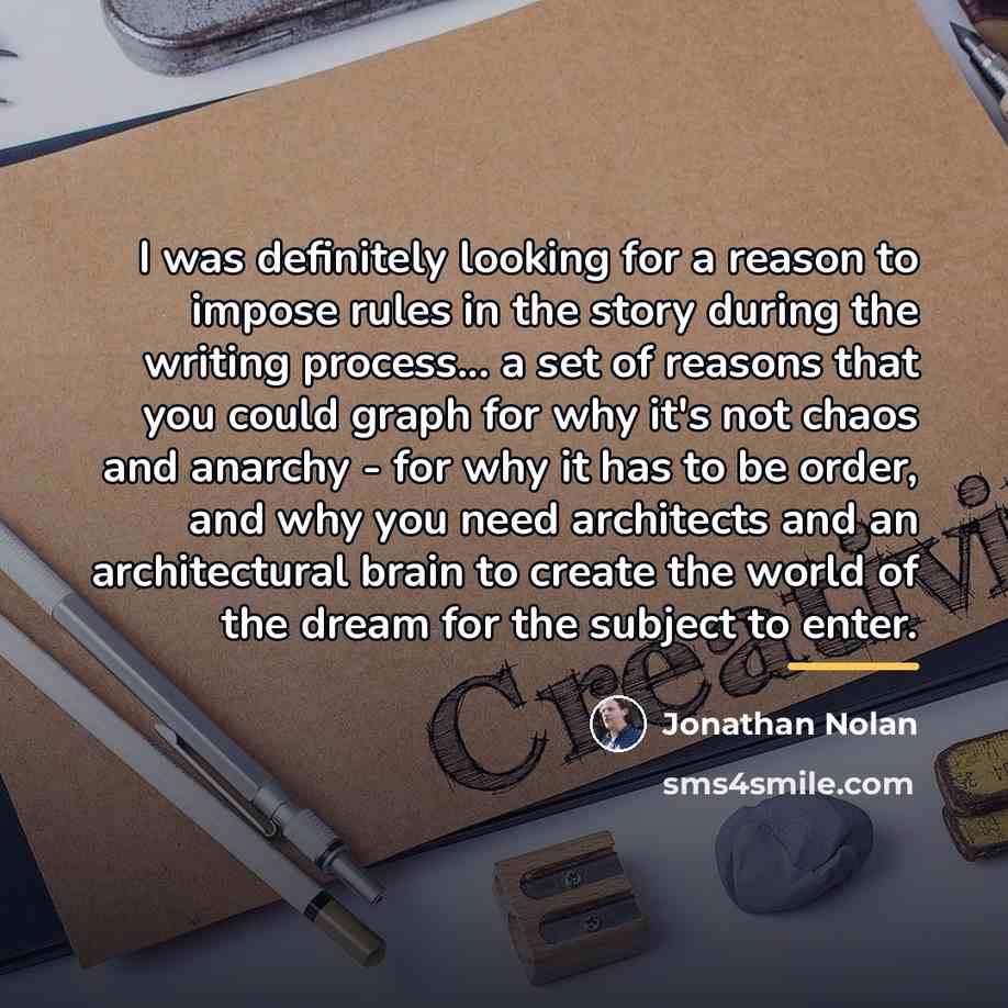 “I was definitely looking for a reason to impose rules…” quote by Jonathan Nolan