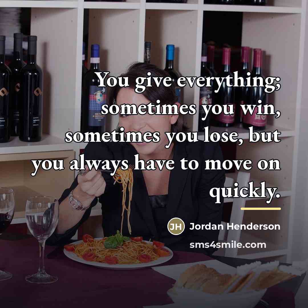“You give everything; sometimes you win, sometimes you lose, but…” quote by Jordan Henderson