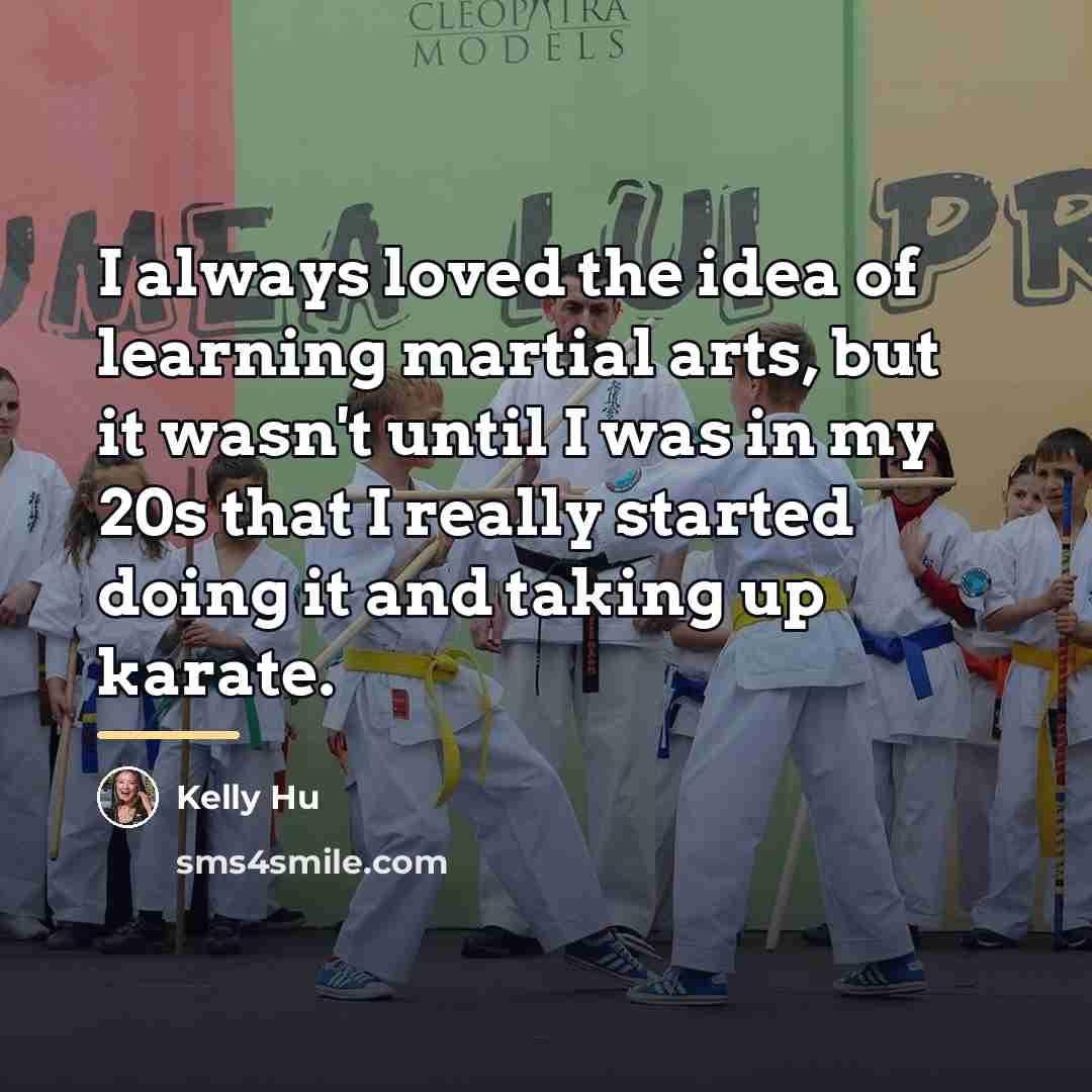 “I always loved the idea of learning martial arts, but…” quote by Kelly Hu