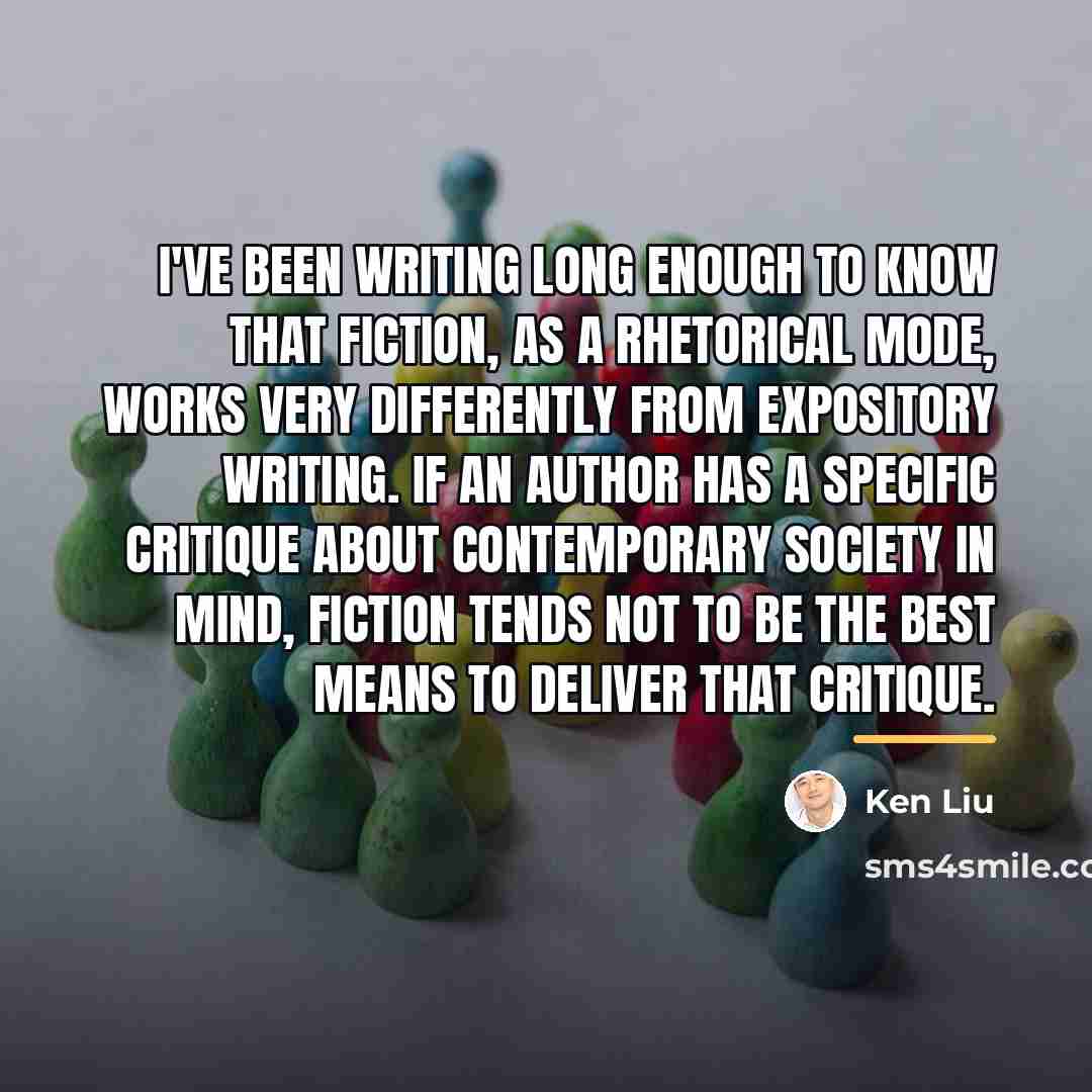 “I've been writing long enough to know that fiction, as…” quote by Ken Liu