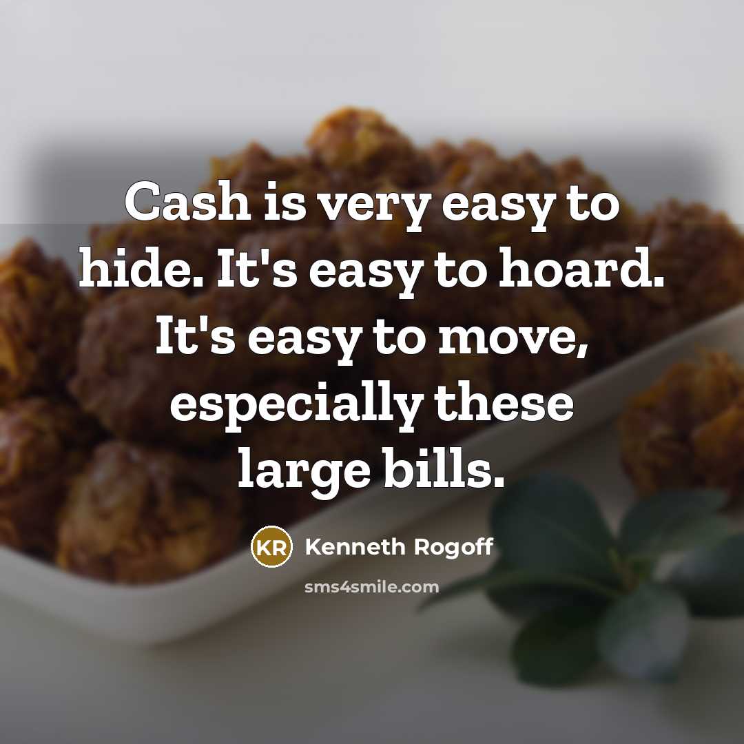 “Cash is very easy to hide. It's easy to hoard.…” quote by Kenneth Rogoff