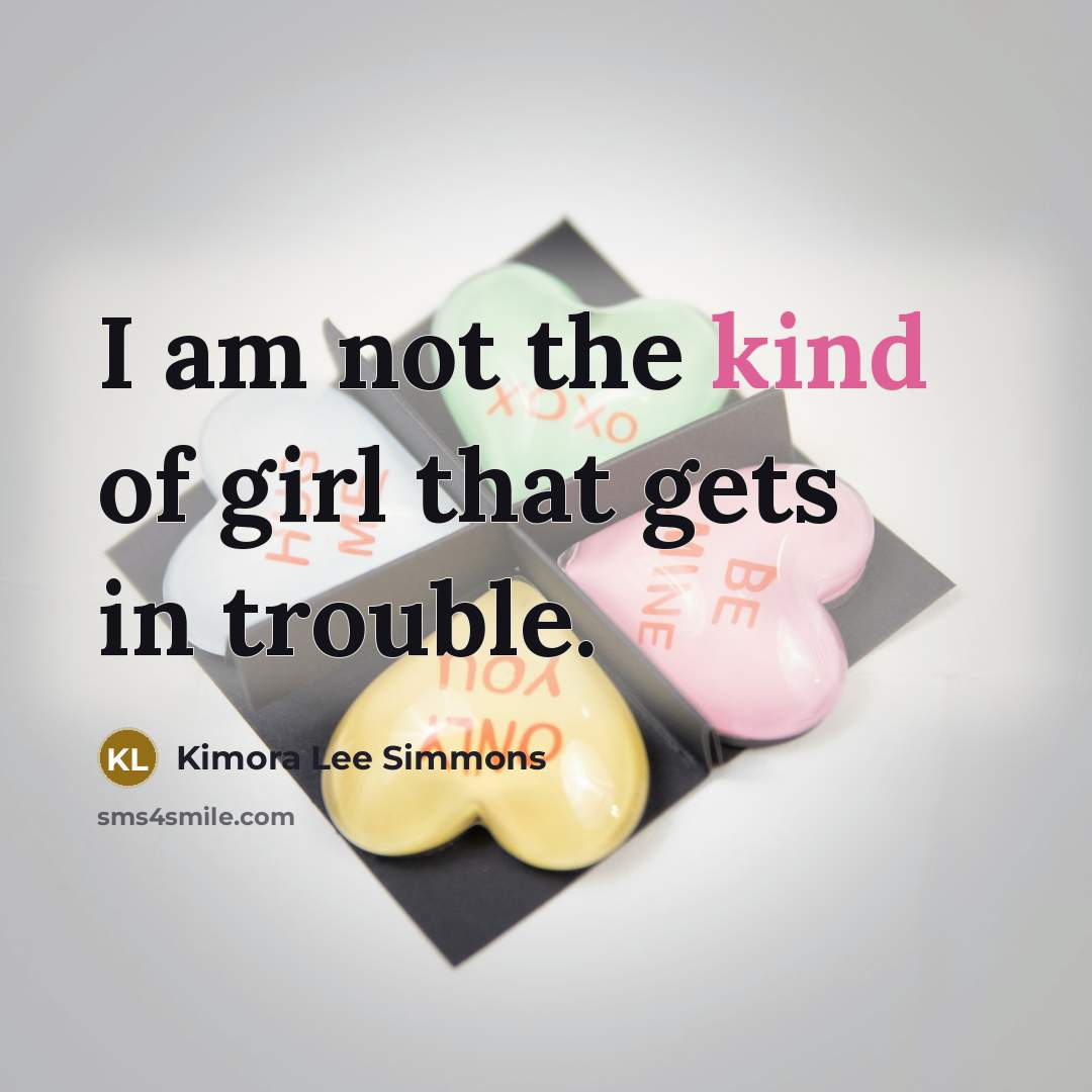 “I am not the kind of girl that gets in…” quote by Kimora Lee Simmons