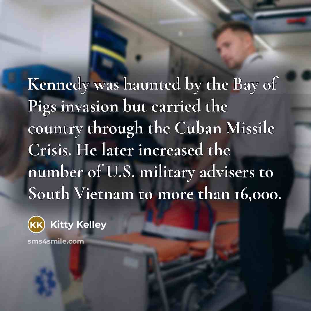 “Kennedy was haunted by the Bay of Pigs invasion but…” quote by Kitty Kelley