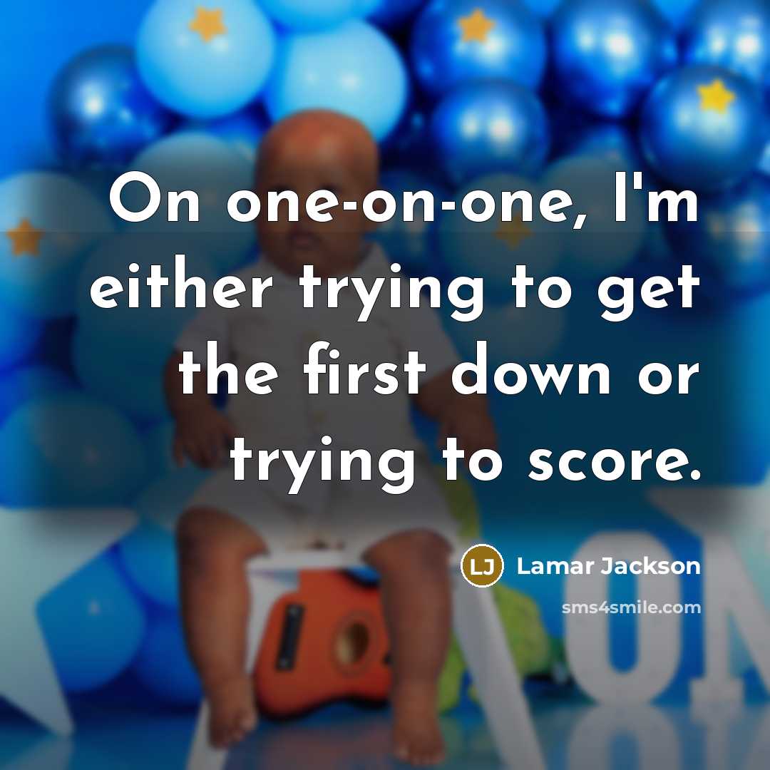 “On one-on-one, I'm either trying to get the first down…” quote by Lamar Jackson