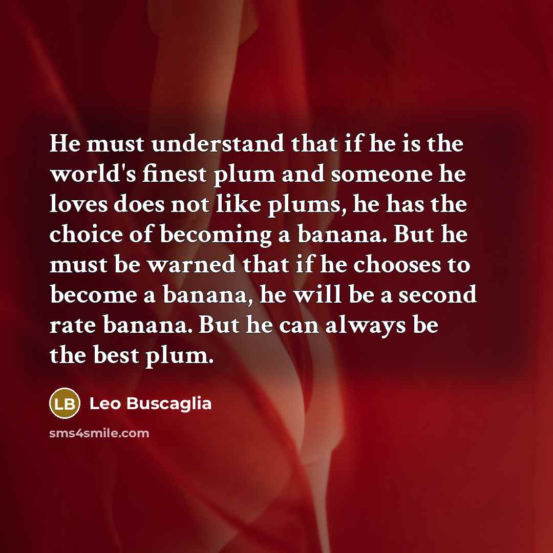 “He must understand that if he is the world's finest…” quote by Leo Buscaglia