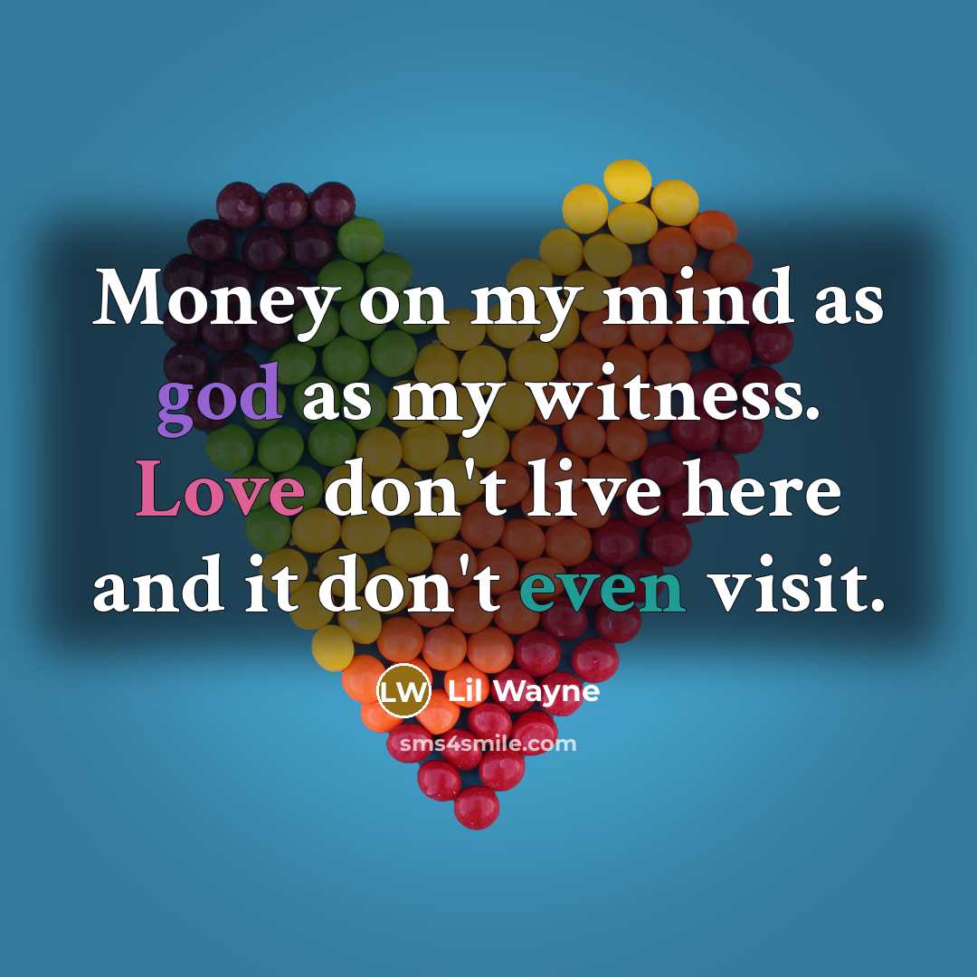“Money on my mind as god as my witness. Love…” quote by Lil Wayne