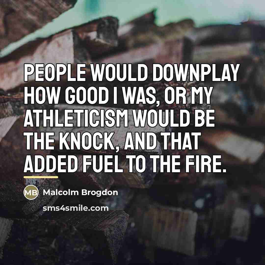 “People would downplay how good I was, or my athleticism…” quote by Malcolm Brogdon