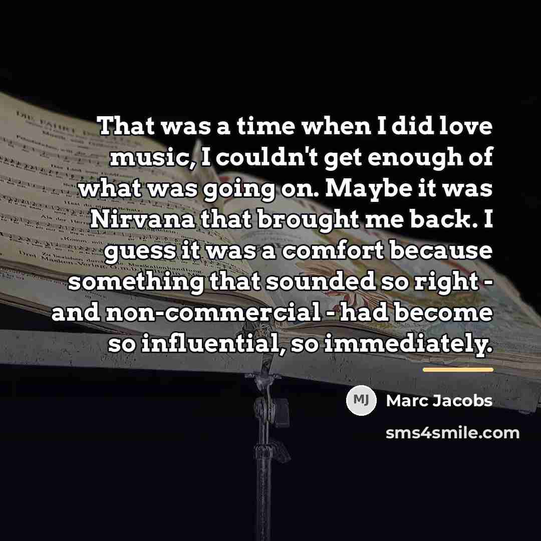 “That was a time when I did love music, I…” quote by Marc Jacobs