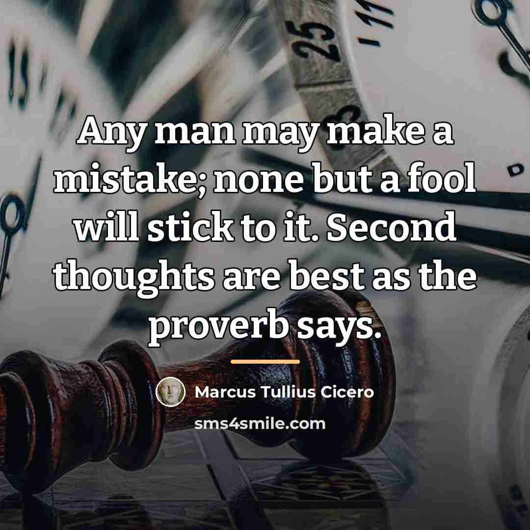 “Any man may make a mistake; none but a fool…” quote by Marcus Tullius Cicero