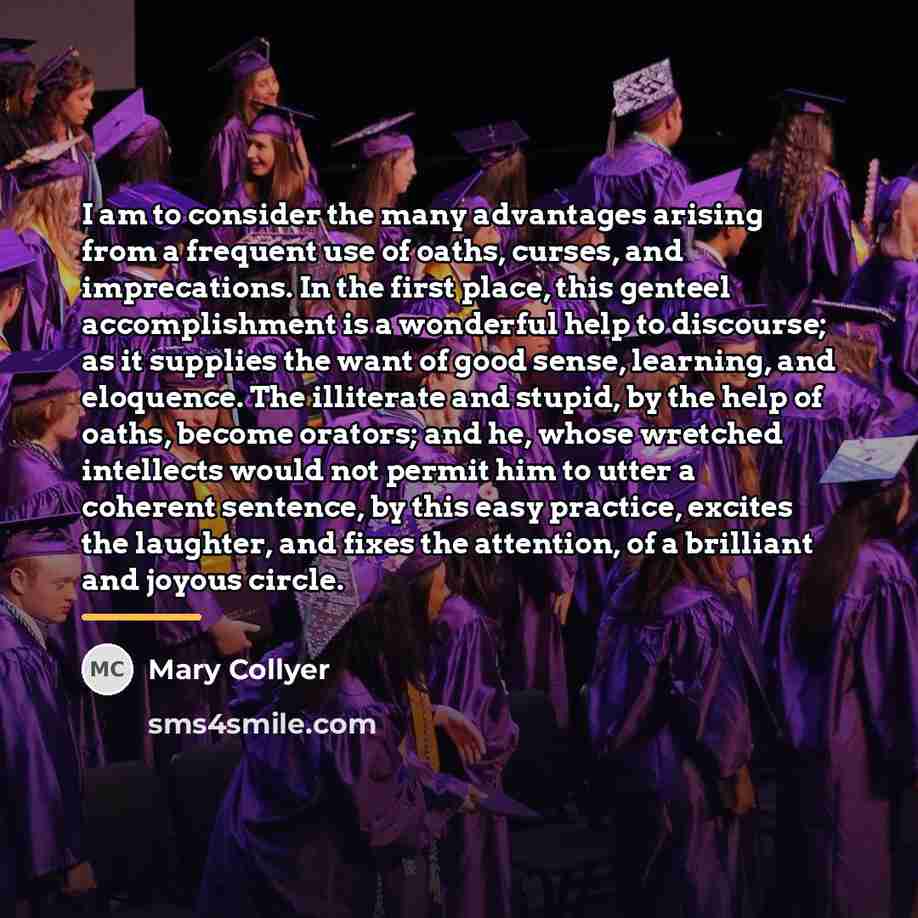 “I am to consider the many advantages arising from a…” quote by Mary Collyer