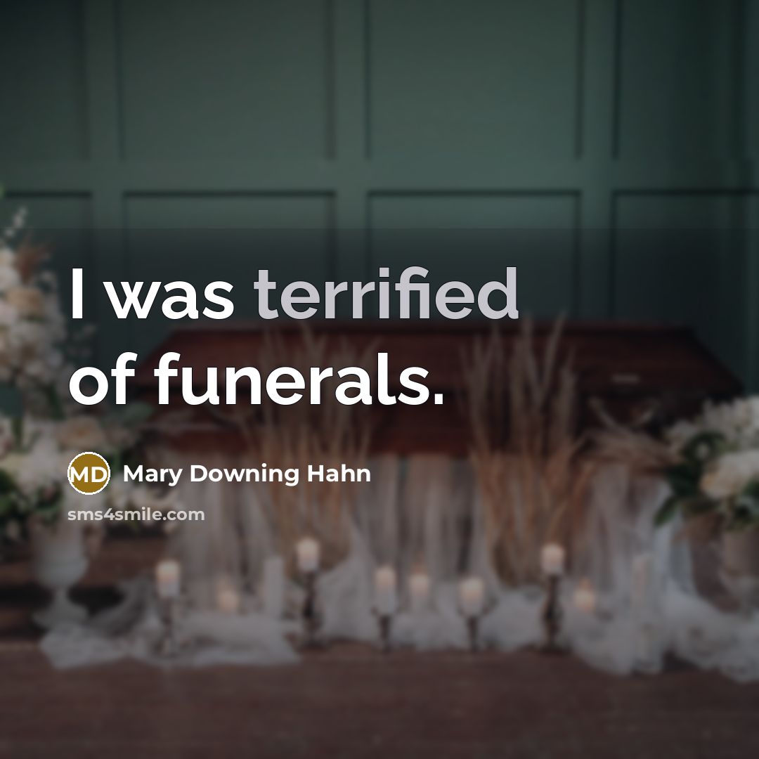 “I was terrified of funerals.…” quote by Mary Downing Hahn