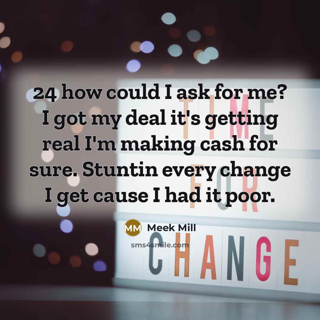 “24 how could I ask for me? I got my…” quote by Meek Mill