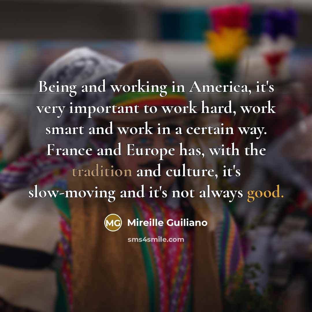 “Being and working in America, it's very important to work…” quote by Mireille Guiliano