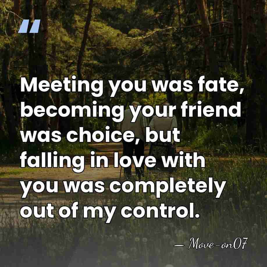 Meeting you was fate, becoming your friend was choice, but falling in&hellip; - Move-on07