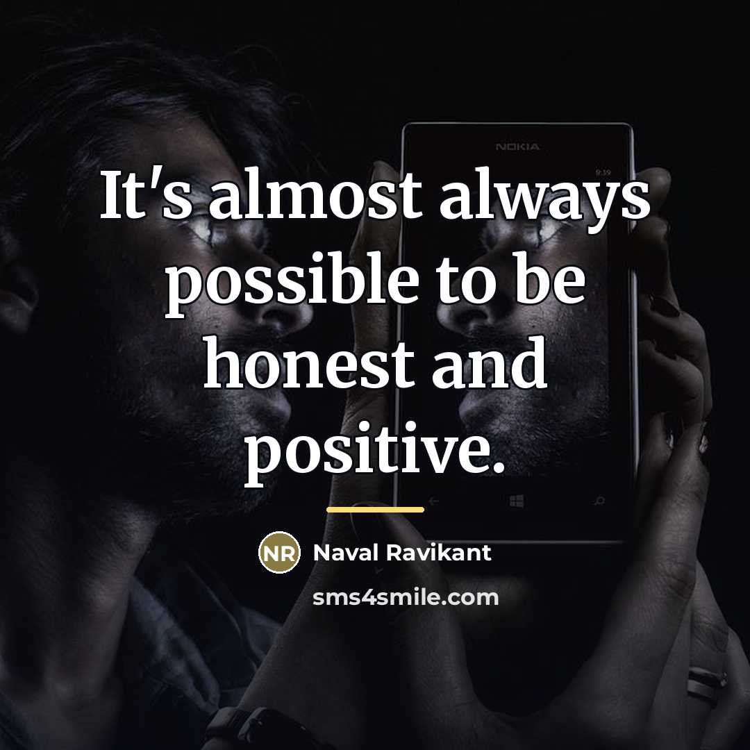 “It's almost always possible to be honest and positive.…” quote by Naval Ravikant