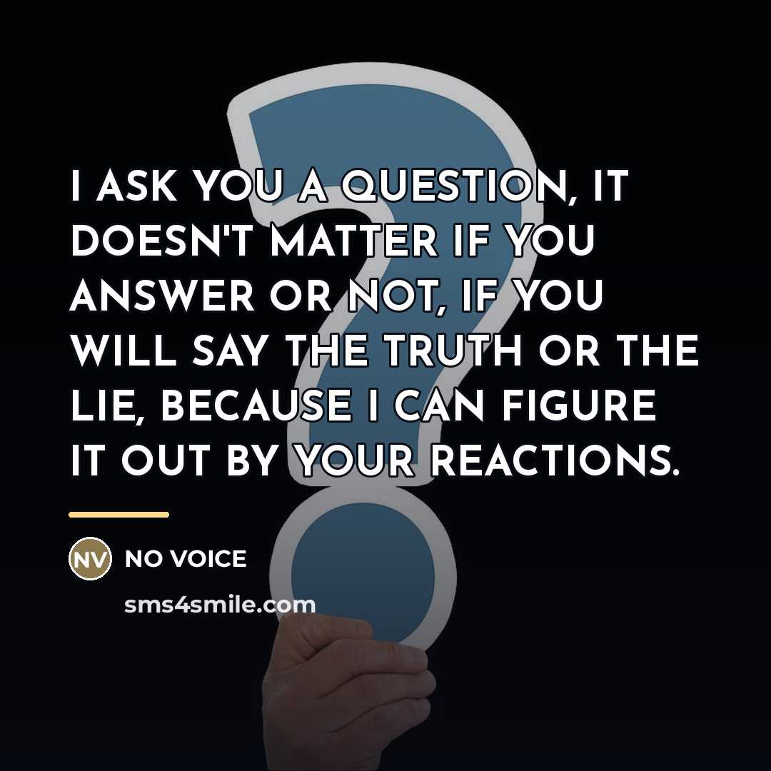 “I ASK YOU A QUESTION, IT DOESN'T MATTER IF YOU…” quote by NO VOICE