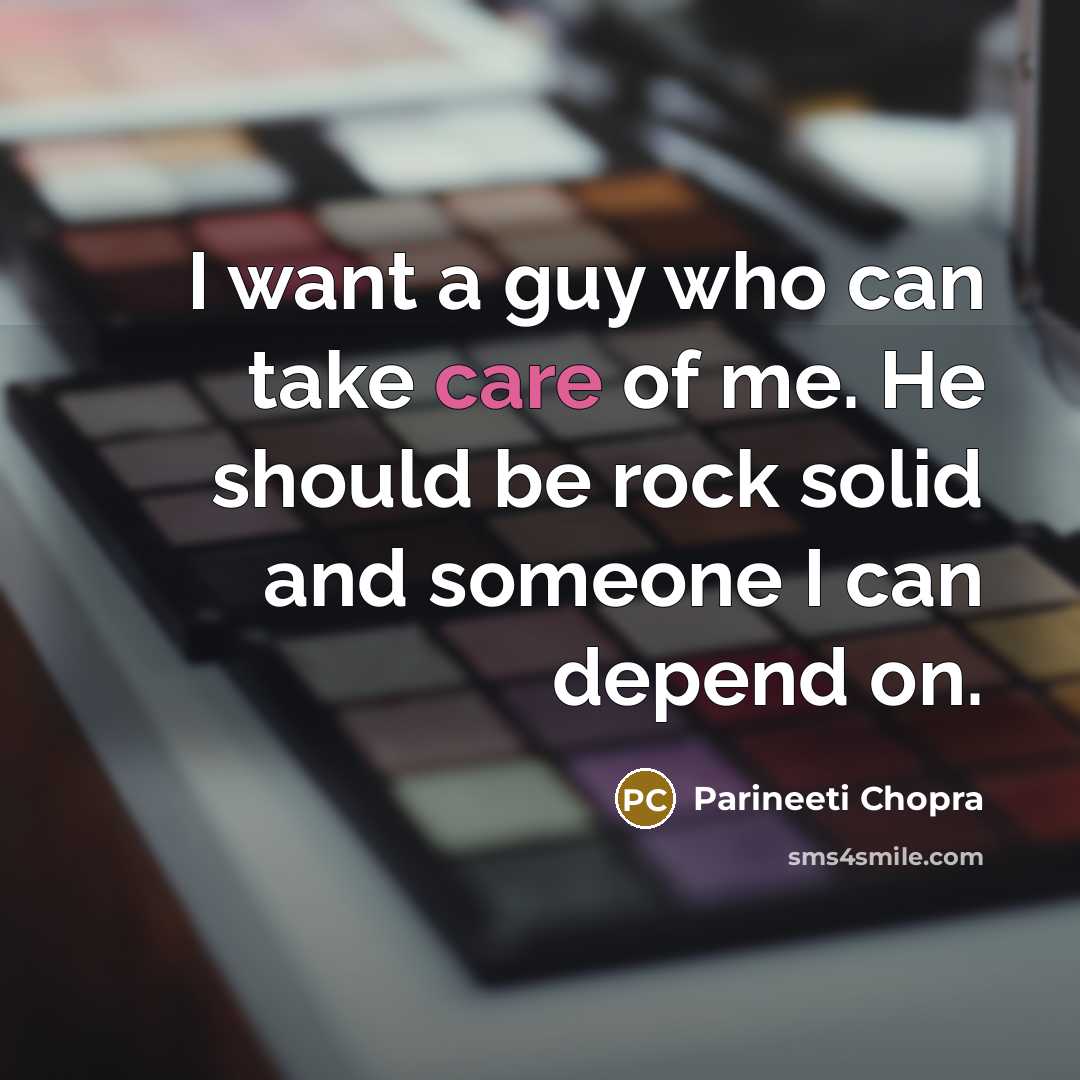 “I want a guy who can take care of me.…” quote by Parineeti Chopra