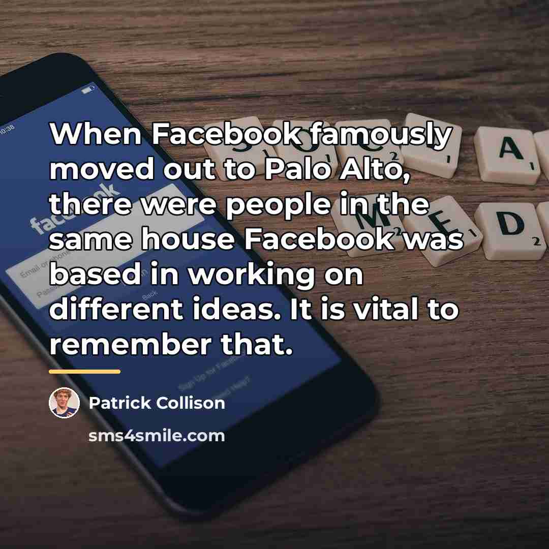 “When Facebook famously moved out to Palo Alto, there were…” quote by Patrick Collison