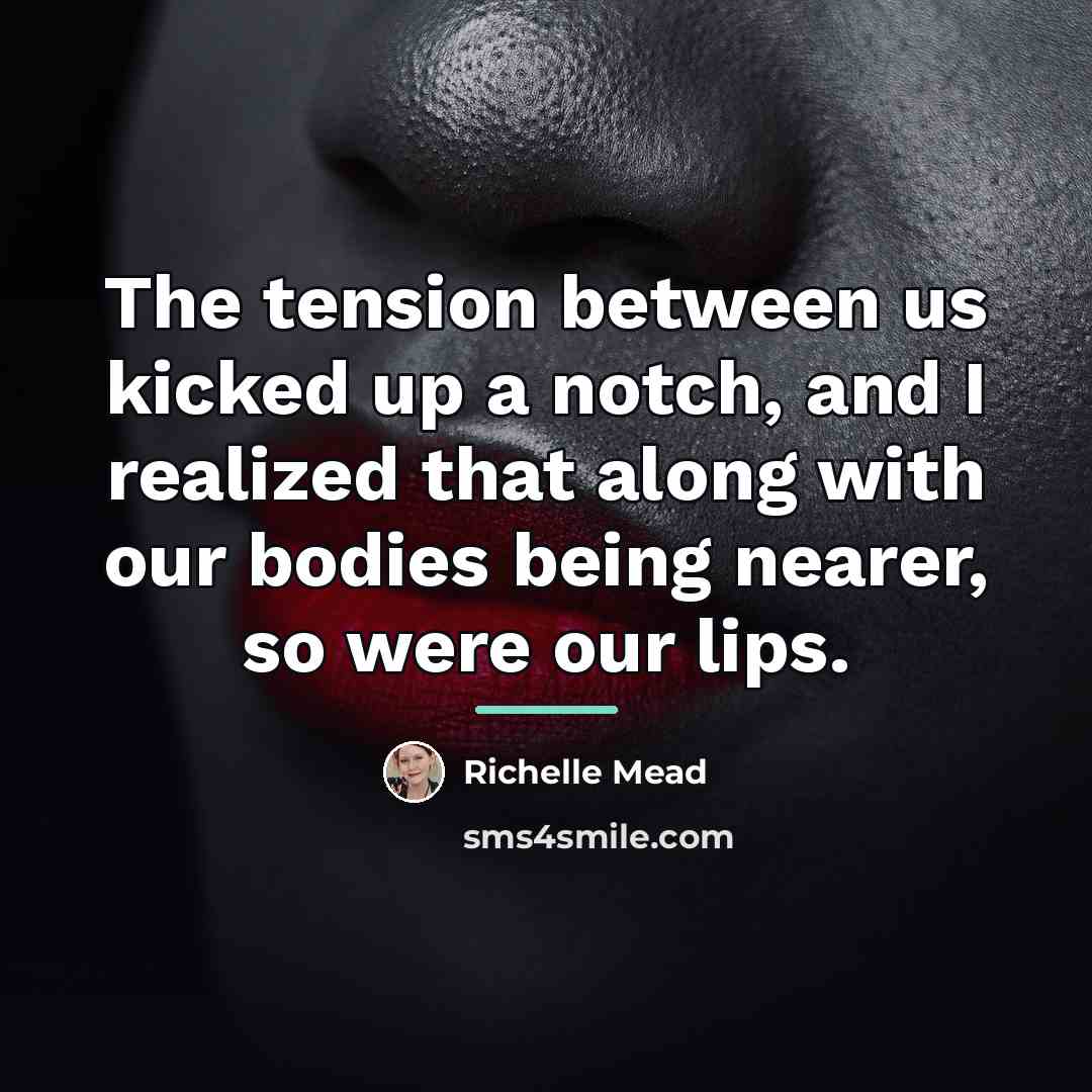 “The tension between us kicked up a notch, and I…” quote by Richelle Mead