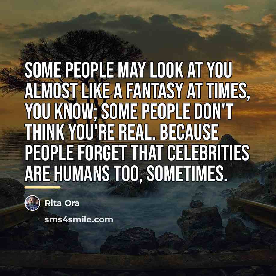 “Some people may look at you almost like a fantasy…” quote by Rita Ora