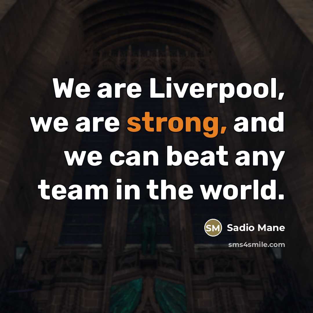“We are Liverpool, we are strong, and we can beat…” quote by Sadio Mane