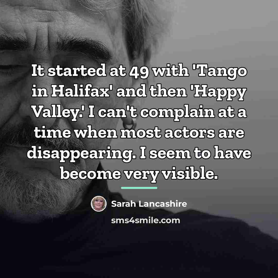 “It started at 49 with 'Tango in Halifax' and then…” quote by Sarah Lancashire