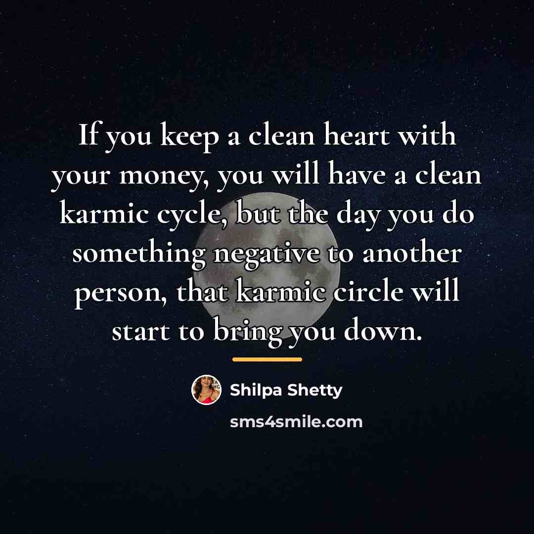 “If you keep a clean heart with your money, you…” quote by Shilpa Shetty