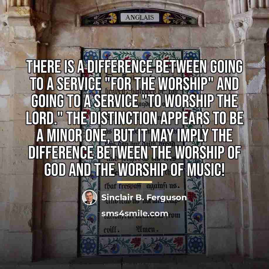 “There is a difference between going to a service "for…” quote by Sinclair B. Ferguson