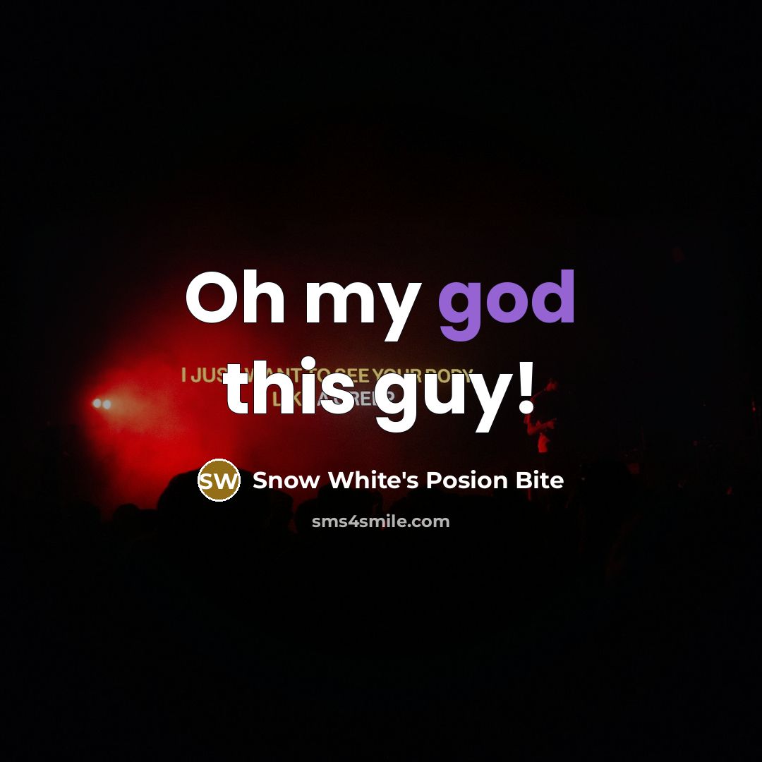 “Oh my god this guy!” quote by Snow White's Posion Bite