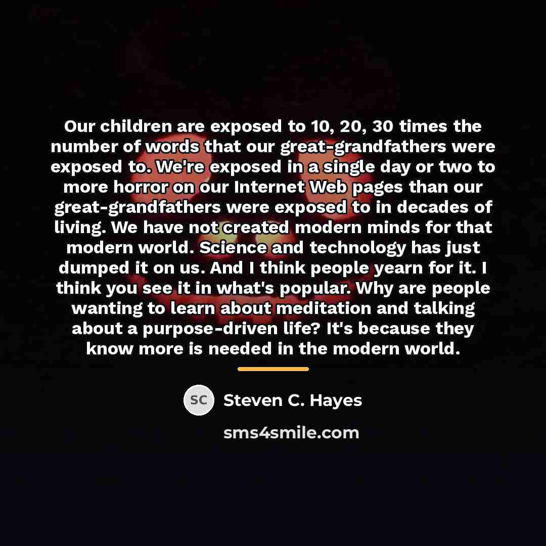 “Our children are exposed to 10, 20, 30 times the…” quote by Steven C. Hayes
