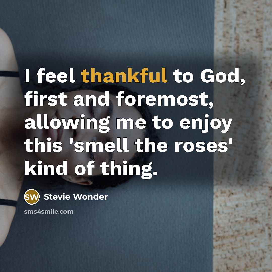 “I feel thankful to God, first and foremost, allowing me…” quote by Stevie Wonder