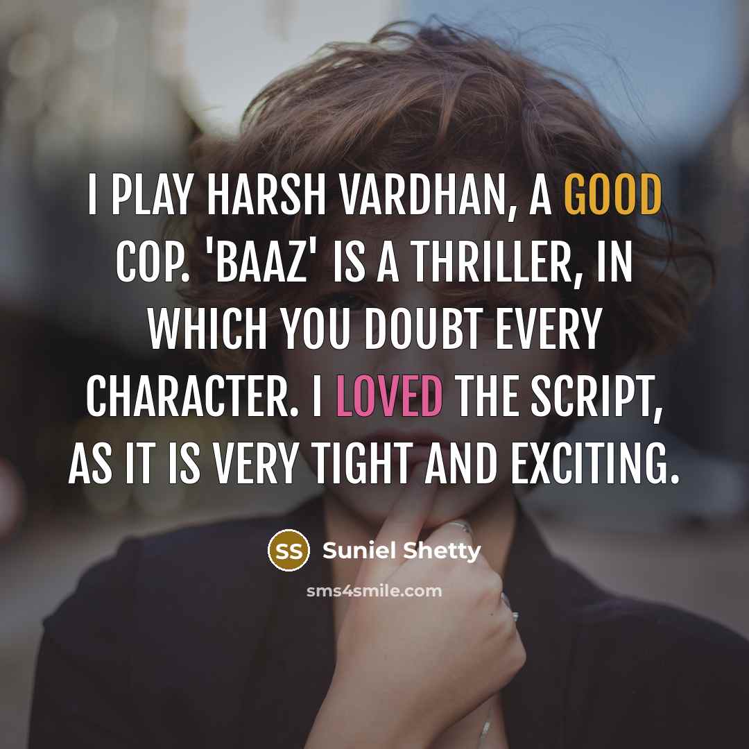 “I play Harsh Vardhan, a good cop. 'Baaz' is a…” quote by Suniel Shetty