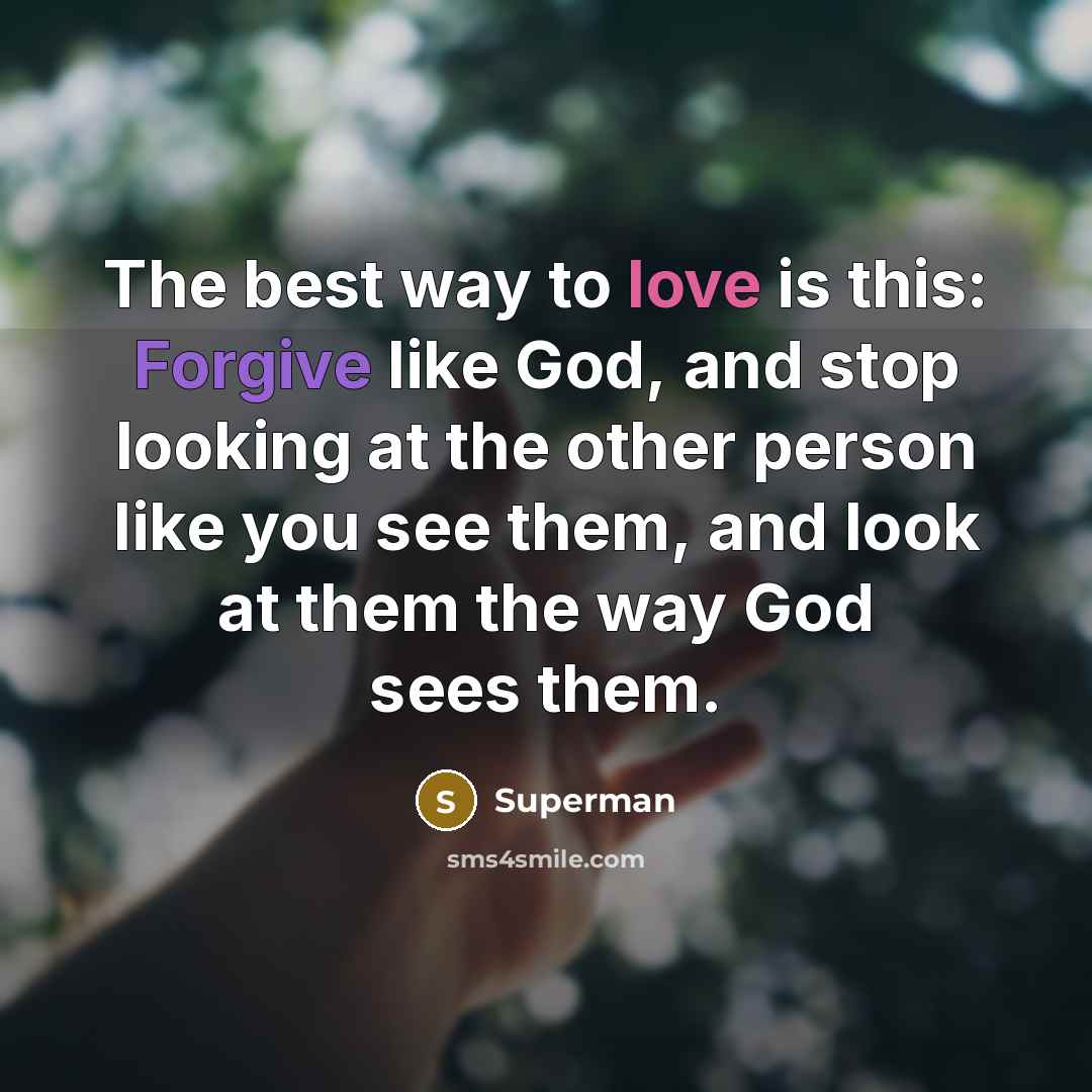 “The best way to love is this: Forgive like God,…” quote by Superman