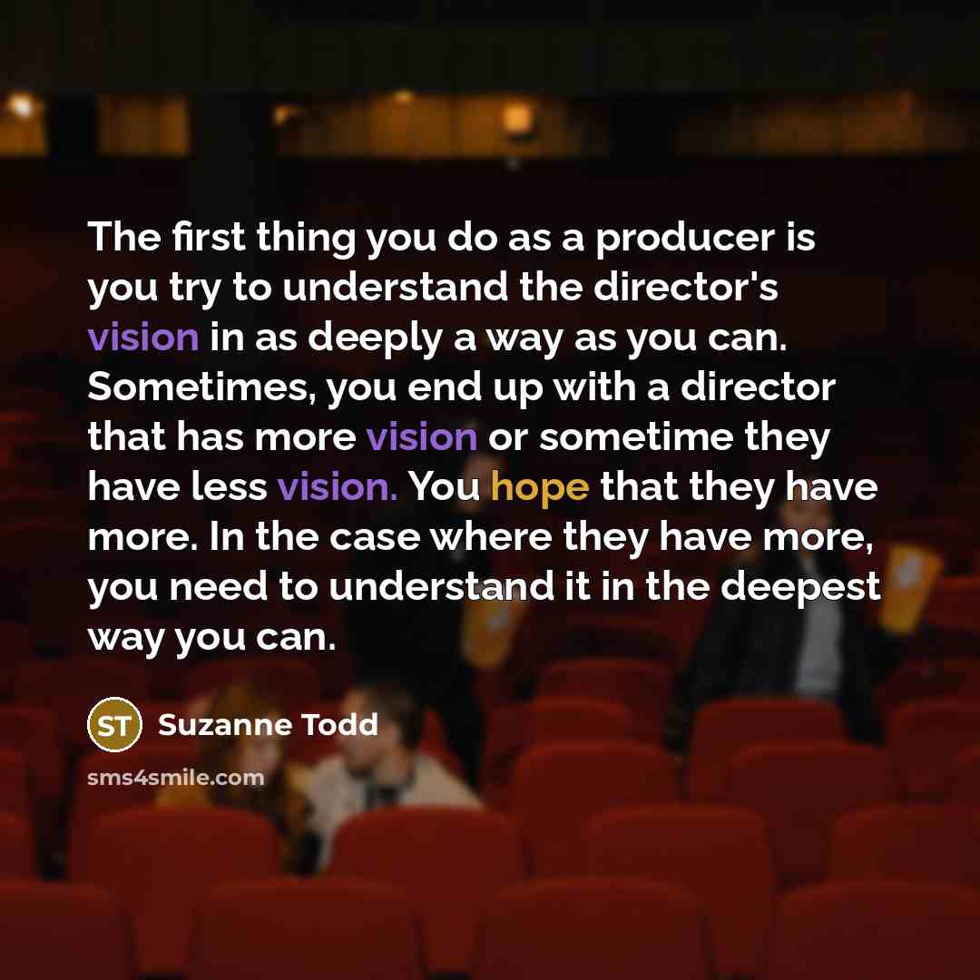 “The first thing you do as a producer is you…” quote by Suzanne Todd